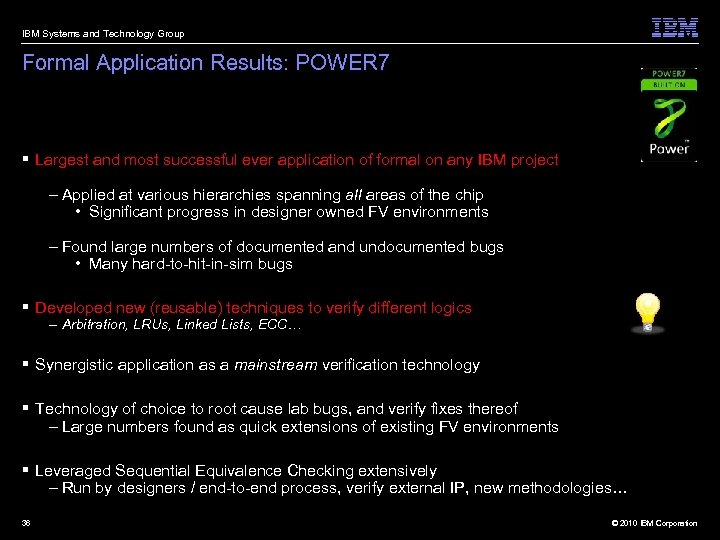 IBM Systems and Technology Group Formal Application Results: POWER 7 § Largest and most