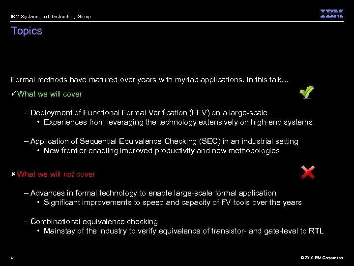 IBM Systems and Technology Group Topics Formal methods have matured over years with myriad