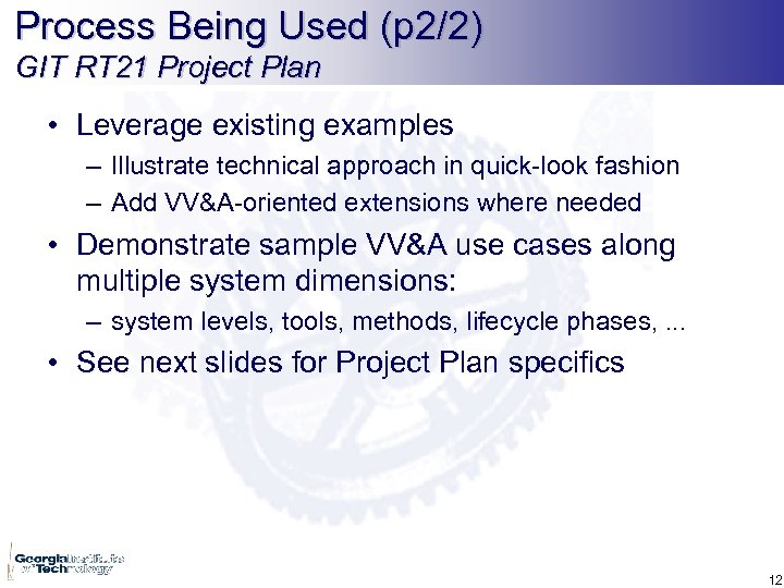 Process Being Used (p 2/2) GIT RT 21 Project Plan • Leverage existing examples