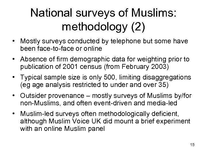 National surveys of Muslims: methodology (2) • Mostly surveys conducted by telephone but some