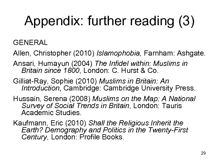 Appendix: further reading (3) GENERAL Allen, Christopher (2010) Islamophobia, Farnham: Ashgate. Ansari, Humayun (2004)