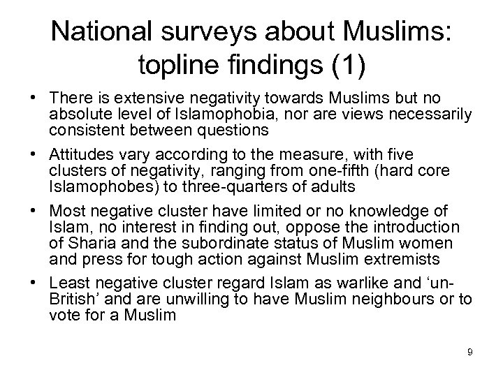 National surveys about Muslims: topline findings (1) • There is extensive negativity towards Muslims