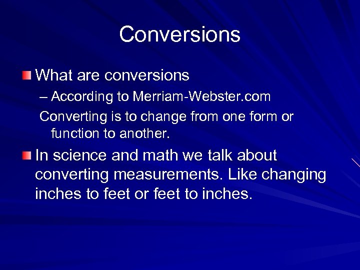Conversions What are conversions – According to Merriam-Webster. com Converting is to change from
