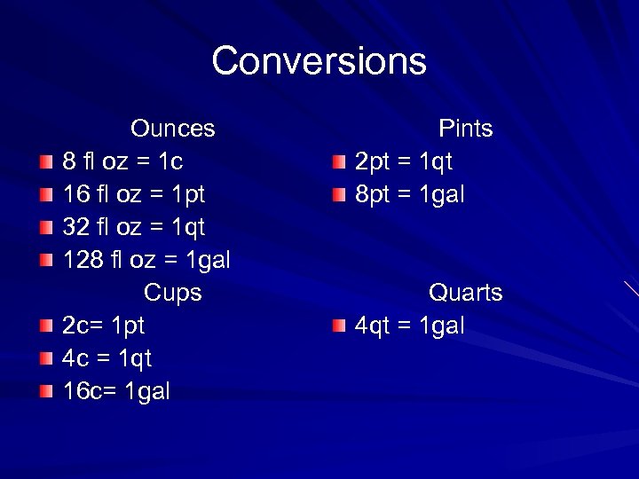 Conversions Ounces 8 fl oz = 1 c 16 fl oz = 1 pt