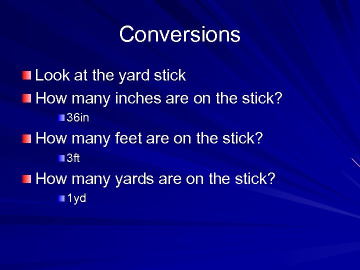 Conversions Look at the yard stick How many inches are on the stick? 36