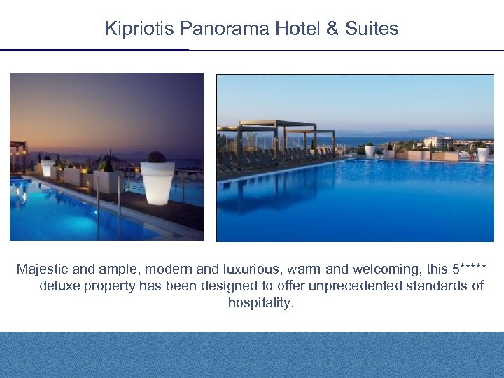 Kipriotis Panorama Hotel & Suites Majestic and ample, modern and luxurious, warm and welcoming,