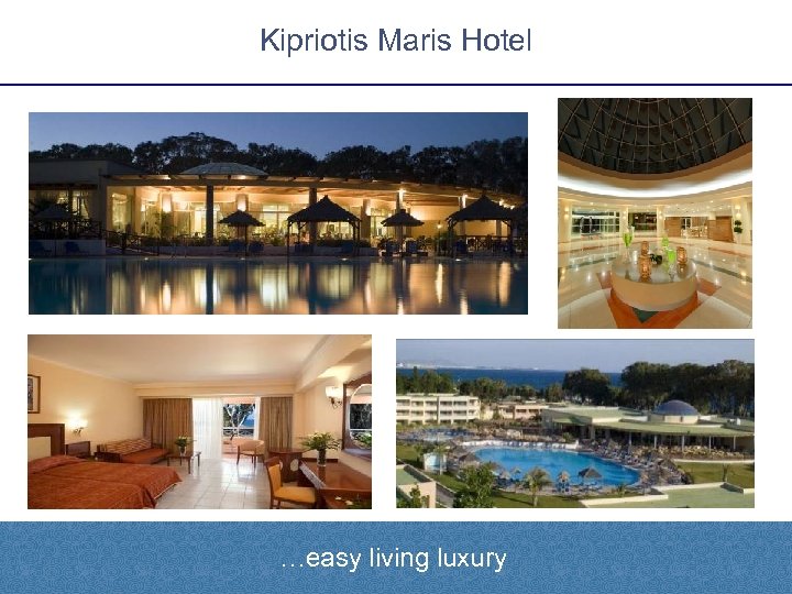 Kipriotis Maris Hotel …easy living luxury 