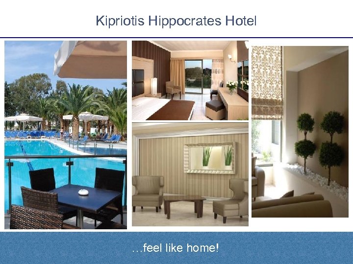 Kipriotis Hippocrates Hotel …feel like home! 