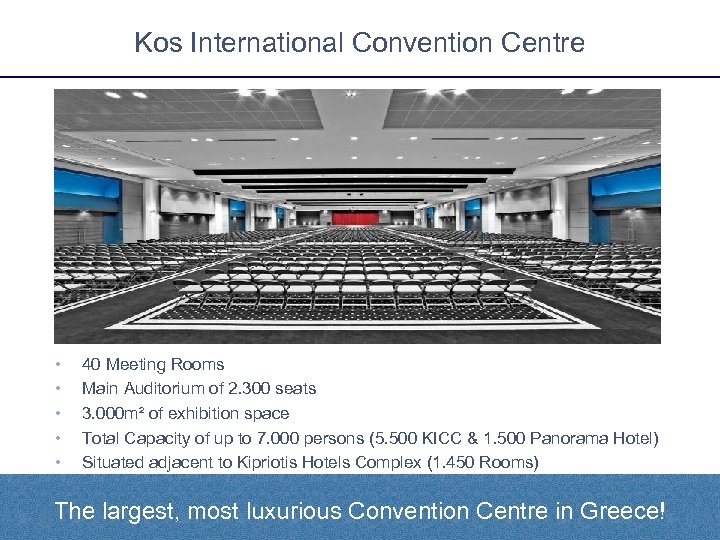 Kos International Convention Centre • • • 40 Meeting Rooms Main Auditorium of 2.
