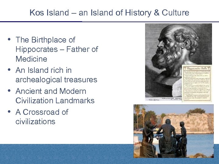 Kos Island – an Island of History & Culture • The Birthplace of •