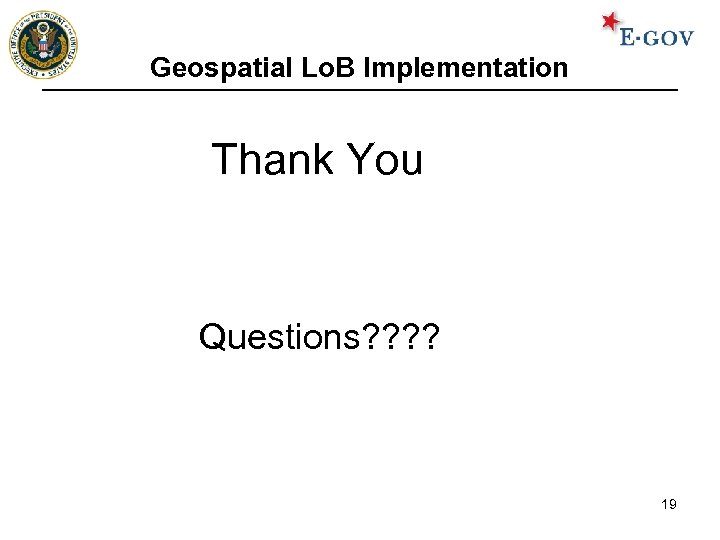 Geospatial Lo. B Implementation Thank You Questions? ? 19 