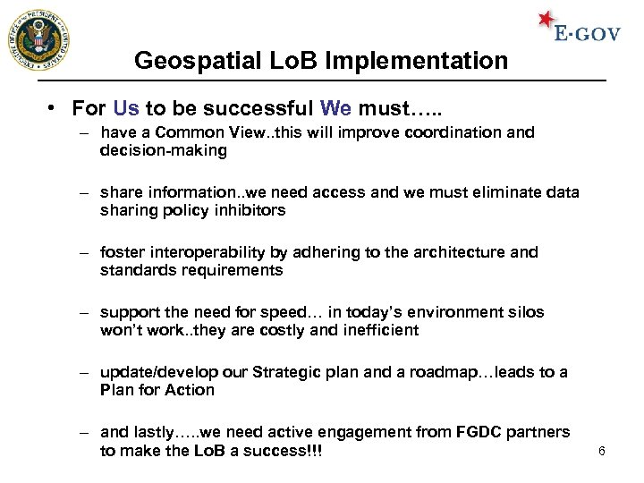 Geospatial Lo. B Implementation • For Us to be successful We must…. . –