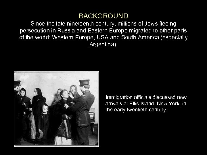 BACKGROUND Since the late nineteenth century, millions of Jews fleeing persecution in Russia and