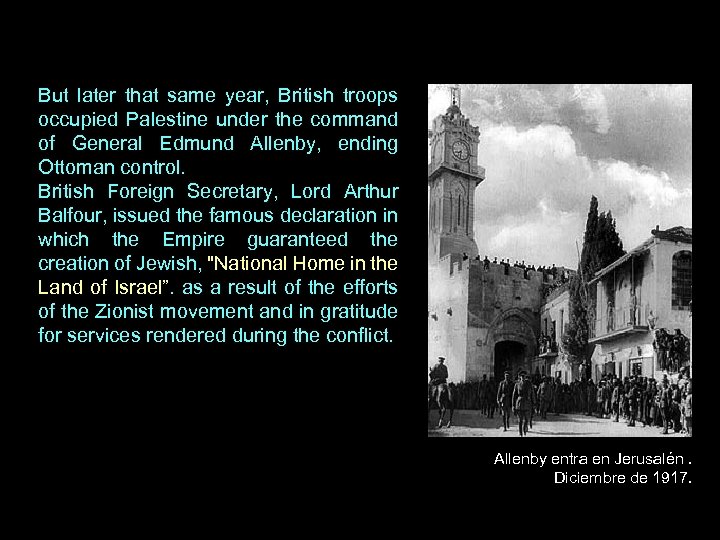 But later that same year, British troops occupied Palestine under the command of General