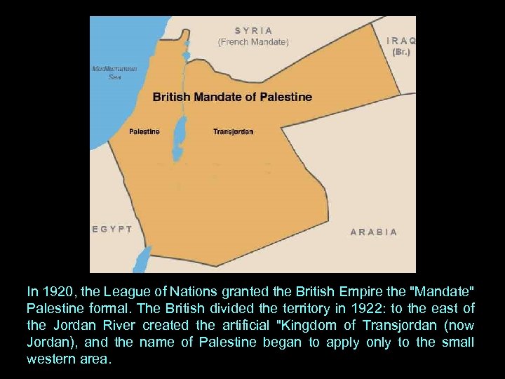 In 1920, the League of Nations granted the British Empire the 