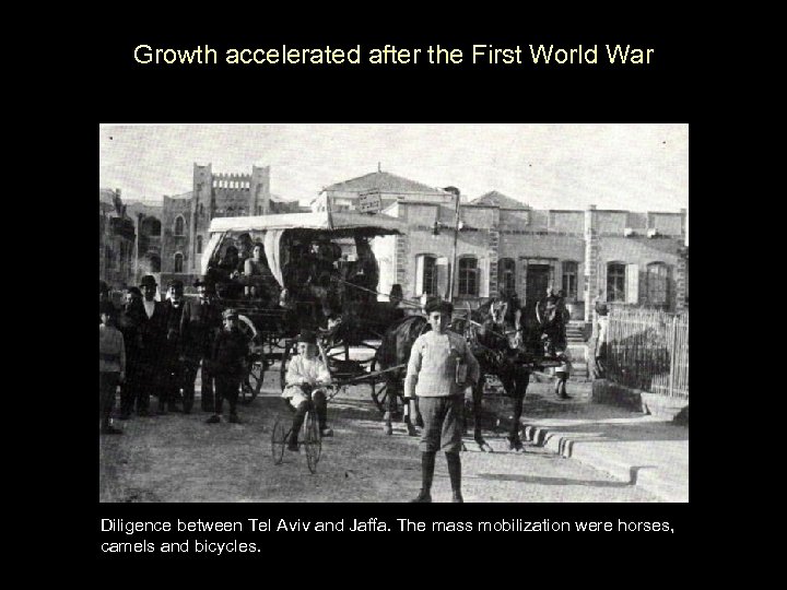 Growth accelerated after the First World War Diligence between Tel Aviv and Jaffa. The