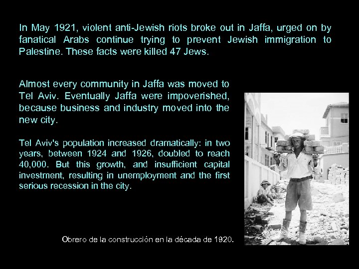 In May 1921, violent anti-Jewish riots broke out in Jaffa, urged on by fanatical