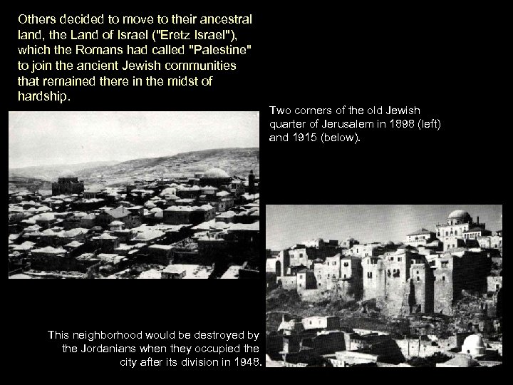 Others decided to move to their ancestral land, the Land of Israel (