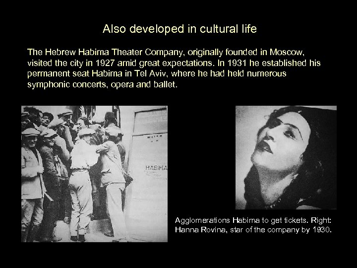  Also developed in cultural life The Hebrew Habima Theater Company, originally founded in