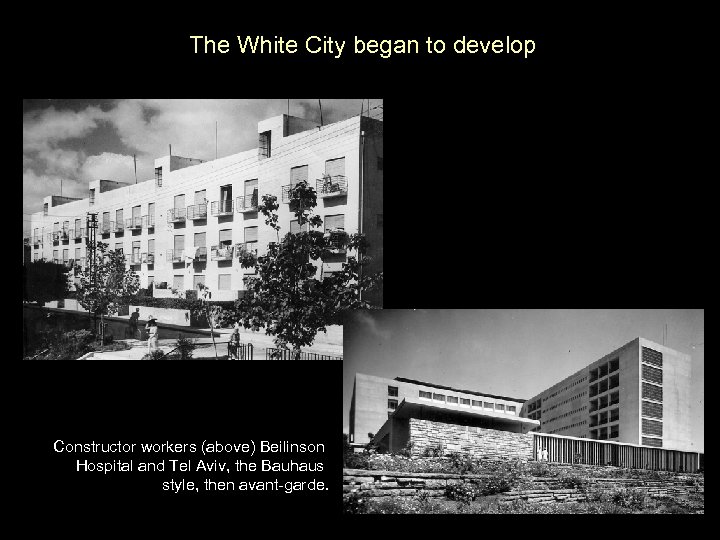  The White City began to develop Constructor workers (above) Beilinson Hospital and Tel