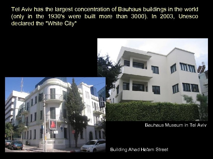 Tel Aviv has the largest concentration of Bauhaus buildings in the world (only in