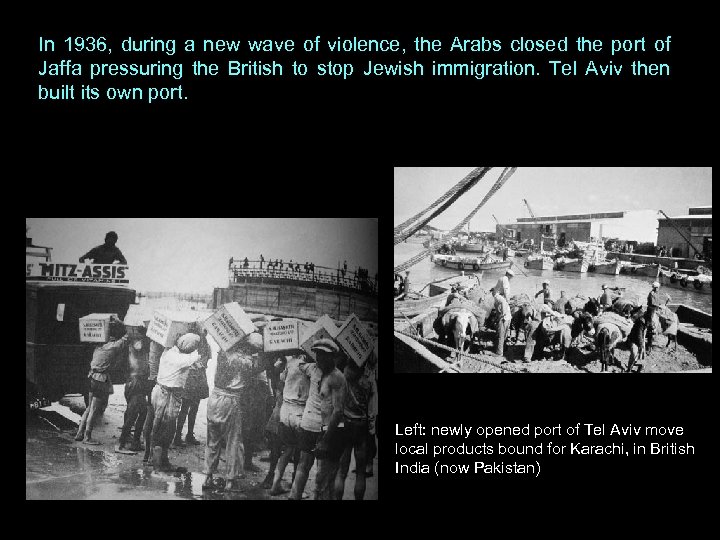 In 1936, during a new wave of violence, the Arabs closed the port of