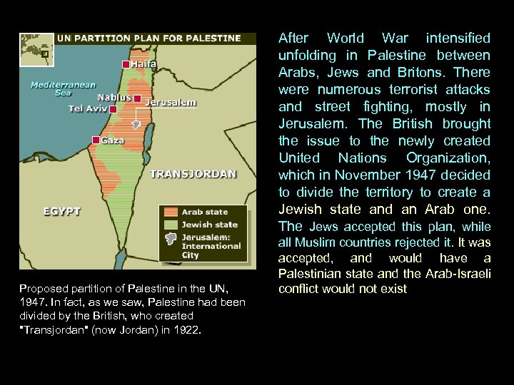 After World War intensified unfolding in Palestine between Arabs, Jews and Britons. There were