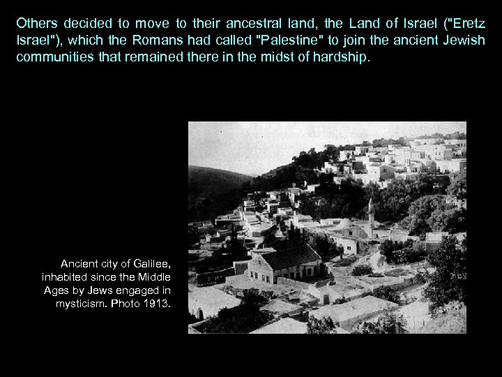 Others decided to move to their ancestral land, the Land of Israel (