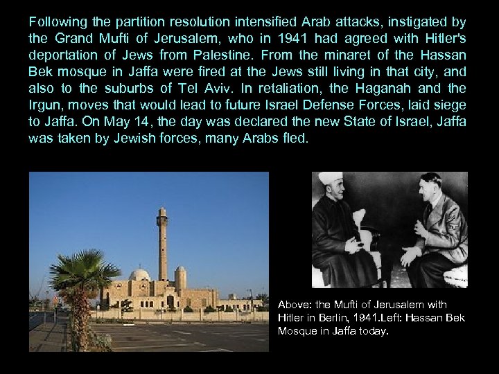 Following the partition resolution intensified Arab attacks, instigated by the Grand Mufti of Jerusalem,