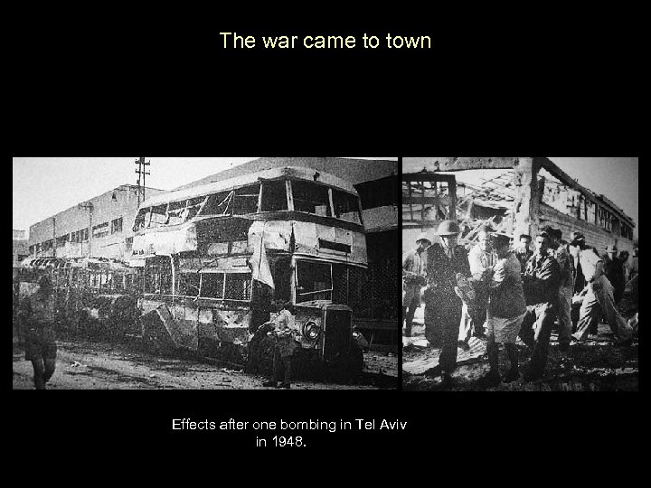 The war came to town Effects after one bombing in Tel Aviv in 1948.