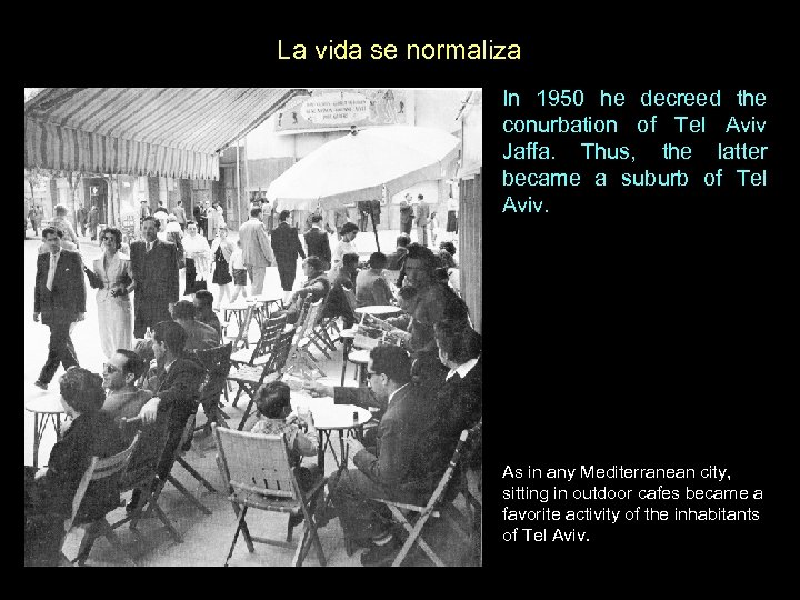 La vida se normaliza In 1950 he decreed the conurbation of Tel Aviv Jaffa.