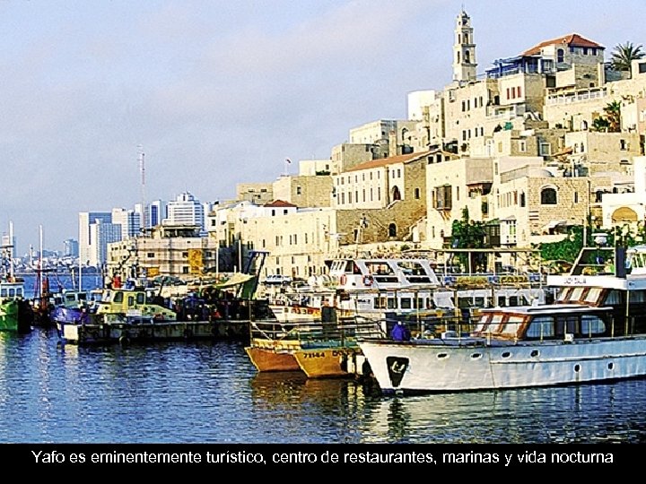 Yafo es eminentemente turístico, centro de restaurantes, marinas y vida nocturna 