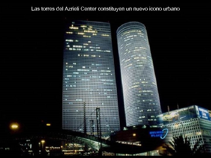 Las torres del Azrieli Center constituyen un nuevo icono urbano 