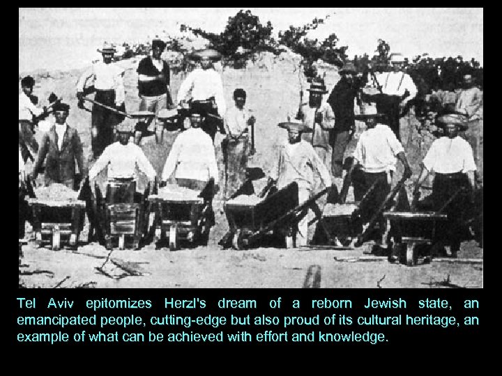 Tel Aviv epitomizes Herzl's dream of a reborn Jewish state, an emancipated people, cutting-edge