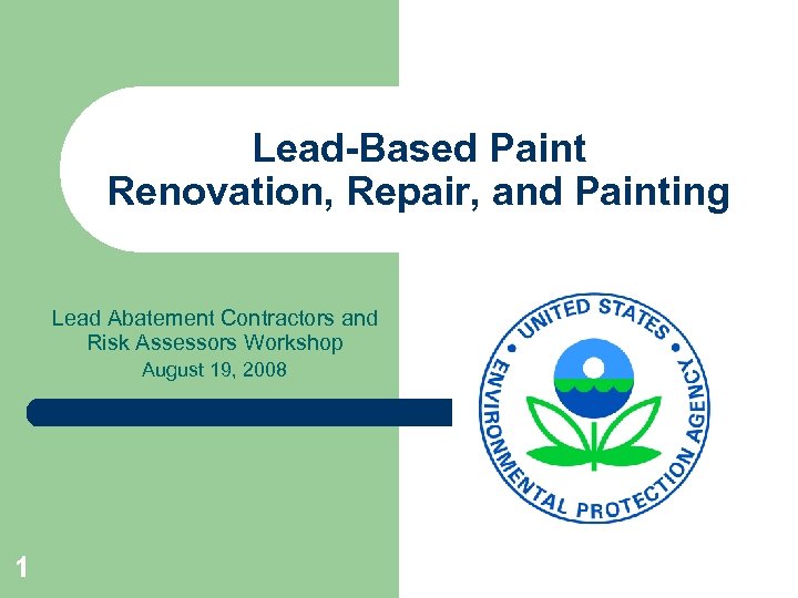 Lead-Based Paint Renovation, Repair, and Painting Lead Abatement Contractors and Risk Assessors Workshop August