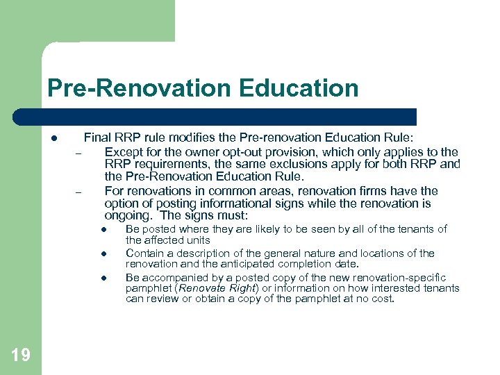 Pre-Renovation Education l Final RRP rule modifies the Pre-renovation Education Rule: – Except for