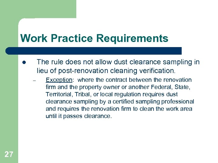 Work Practice Requirements The rule does not allow dust clearance sampling in lieu of