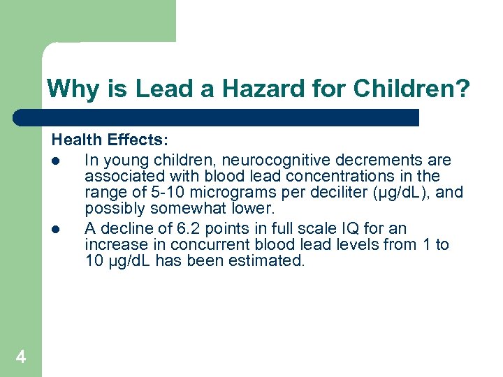 Why is Lead a Hazard for Children? Health Effects: l In young children, neurocognitive