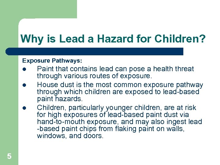 Why is Lead a Hazard for Children? Exposure Pathways: l l l 5 Paint