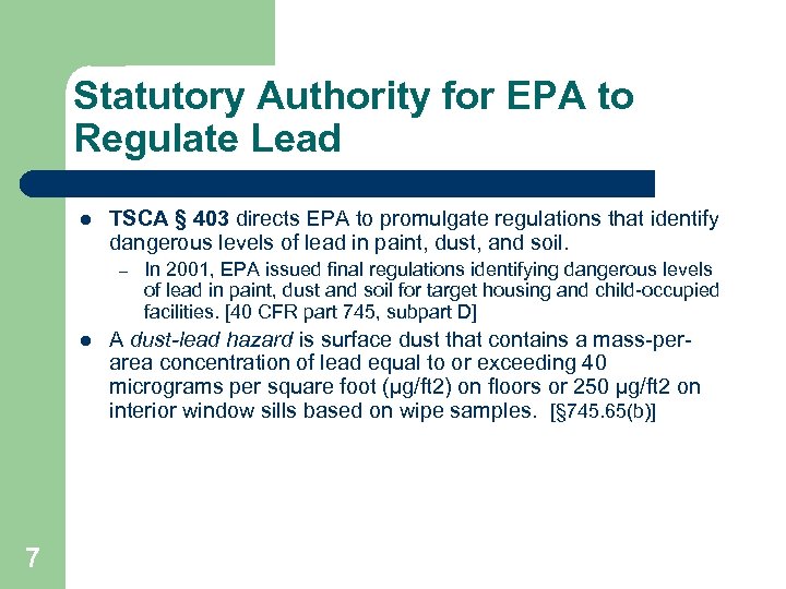 Statutory Authority for EPA to Regulate Lead l TSCA § 403 directs EPA to