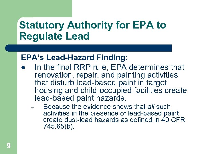Statutory Authority for EPA to Regulate Lead EPA’s Lead-Hazard Finding: l In the final