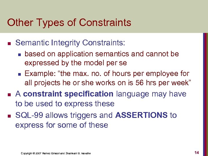Other Types of Constraints n Semantic Integrity Constraints: n n based on application semantics