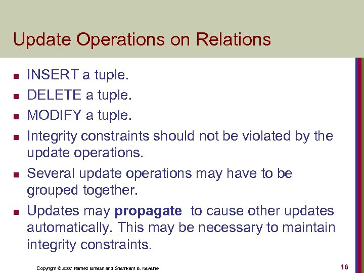 Update Operations on Relations n n n INSERT a tuple. DELETE a tuple. MODIFY