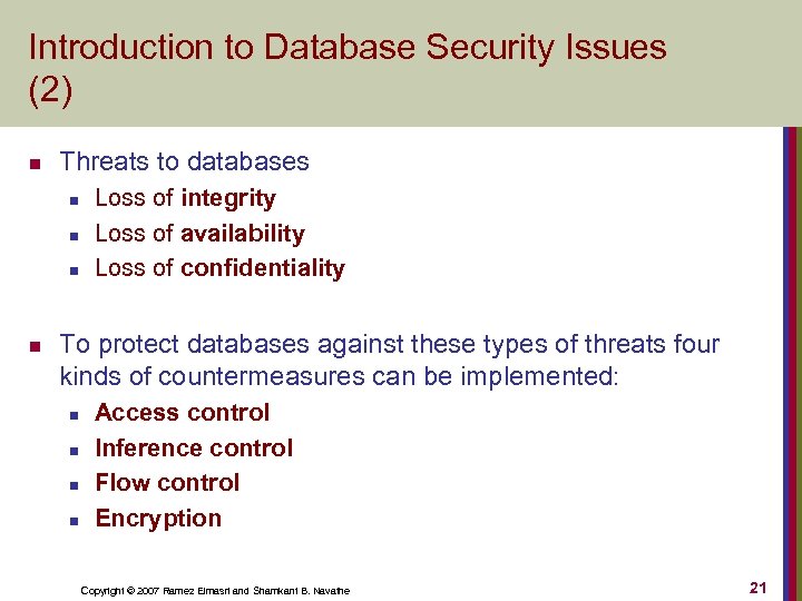 Introduction to Database Security Issues (2) n Threats to databases n n Loss of
