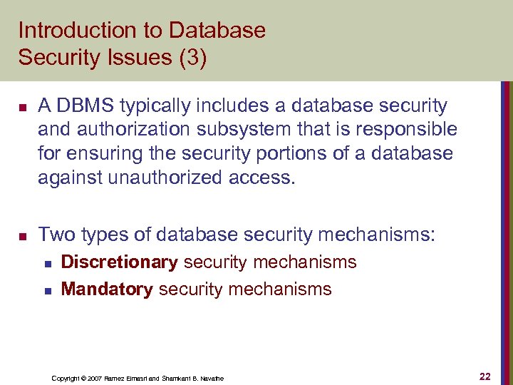 Introduction to Database Security Issues (3) n n A DBMS typically includes a database