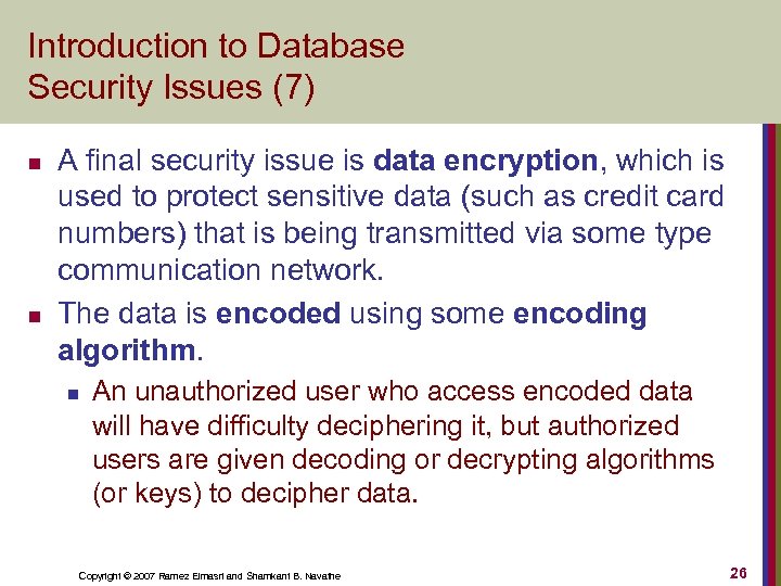 Introduction to Database Security Issues (7) n n A final security issue is data