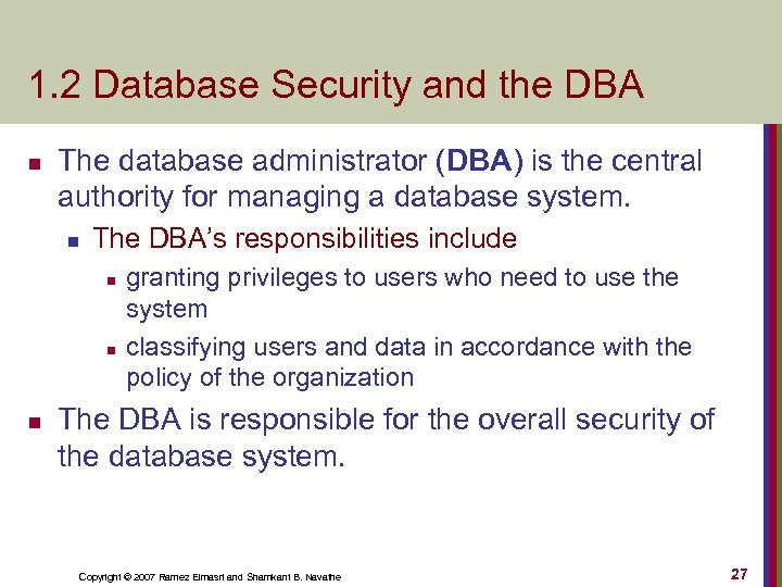 1. 2 Database Security and the DBA n The database administrator (DBA) is the