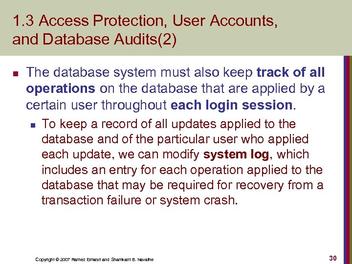 1. 3 Access Protection, User Accounts, and Database Audits(2) n The database system must