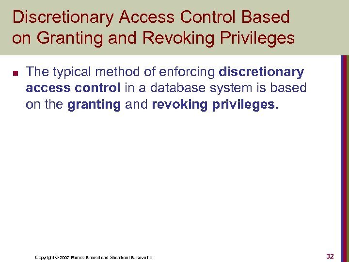 Discretionary Access Control Based on Granting and Revoking Privileges n The typical method of