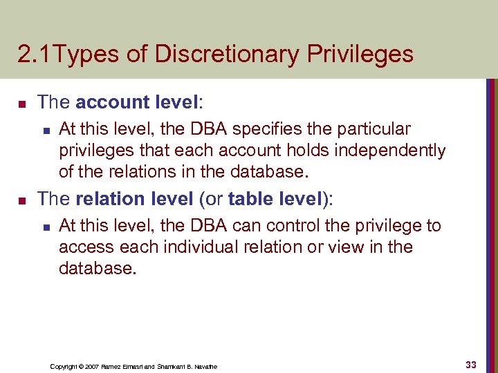2. 1 Types of Discretionary Privileges n The account level: n n At this